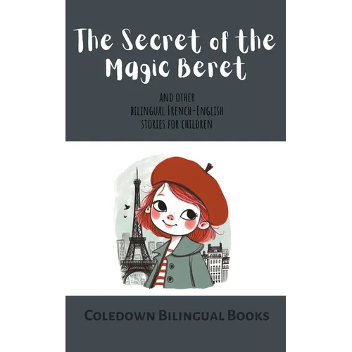 The Secret of the Magic Beret and Other Bilingual French-English Stories for Children