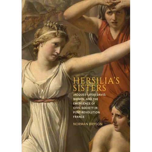 Hersilia's Sisters: Jacques-Louis David, Women, and the Emergence of Civil Society in Post-Revolution France