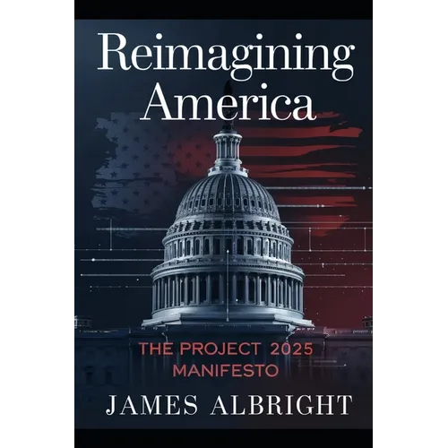 Reimagining America: The Project 2025 Manifesto