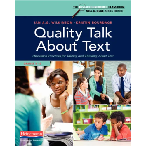 Quality Talk about Text: Discussion Practices for Talking and Thinking about Text
