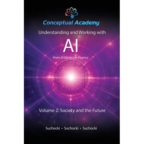 Understanding and Working with AI, Volume 2: Society and the Future