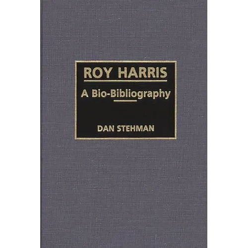 Roy Harris: A Bio-Bibliography