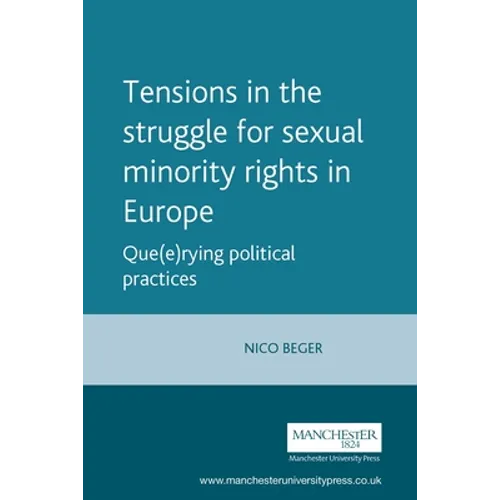 Tensions in the Struggle for Sexual Minority Rights in Europe: Que(e)Rying Political Practices