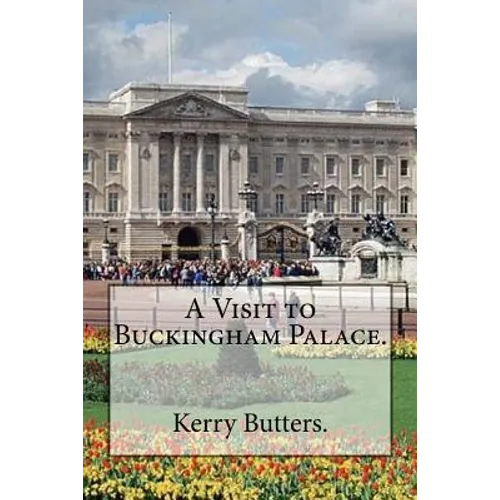 A Visit to Buckingham Palace.