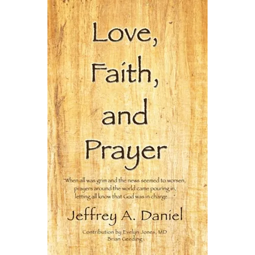 Love, Faith, and Prayer: "When all was grim and the news seemed to worsen, prayers around the world came pouring in, letting all know that God was in