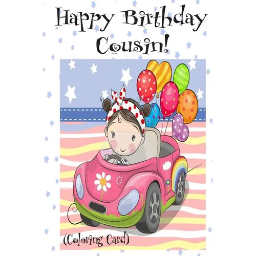 HAPPY BIRTHDAY COUSIN! (Coloring Card): Personalized Birthday Cards for Girls, Inspirational Birthday Messages!