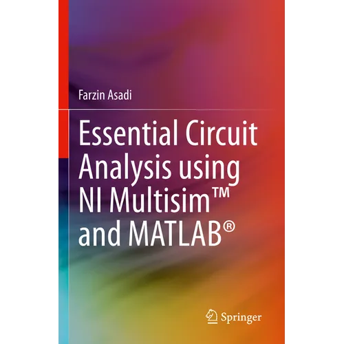 Essential Circuit Analysis Using Ni Multisim(tm) and Matlab(r)