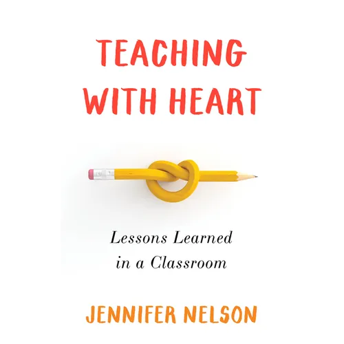 Teaching with Heart: Lessons Learned in a Classroom