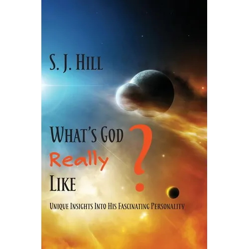 What's God Really Like: Unique Insights Into His Fascinating Personality