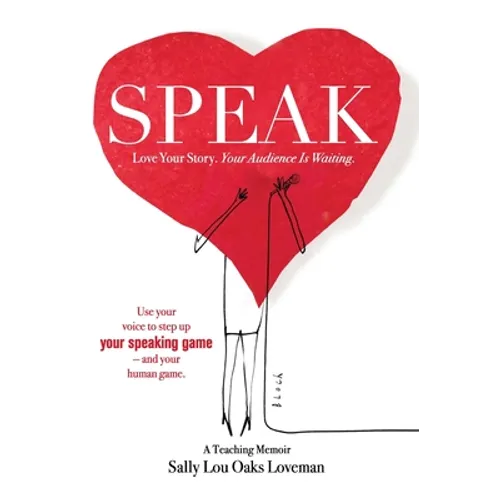 Speak: Love Your Story, Your Audience Is Waiting