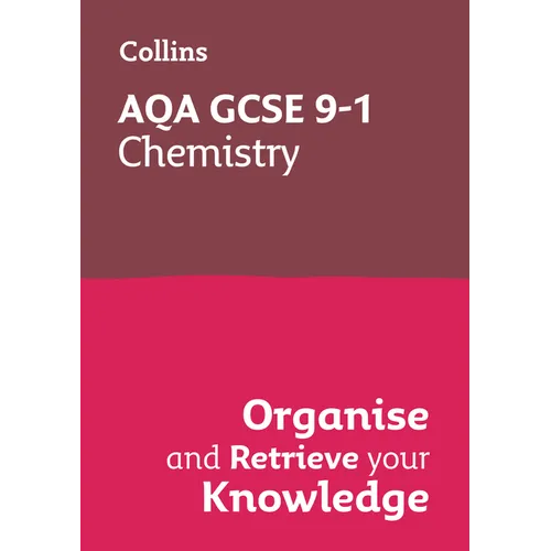 Collins GCSE Science 9-1: Aqa GCSE 9-1 Chemistry: Organise and Retrieve Your Knowledge