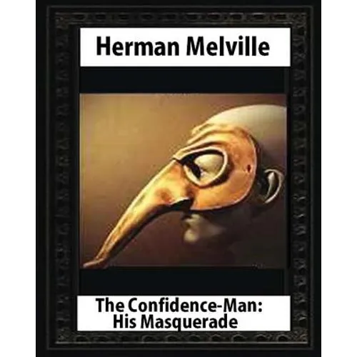 The Confidence-Man: His Masquerade(1857), by Herman Melville (novel)