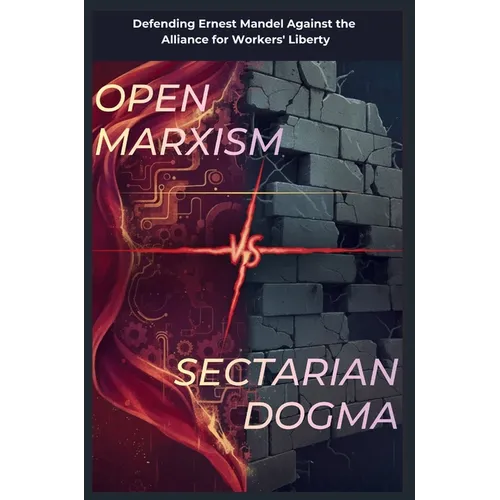 Open Marxism vs. Sectarian Dogma: Defending Ernest Mandel Against the Alliance for Workers' Liberty