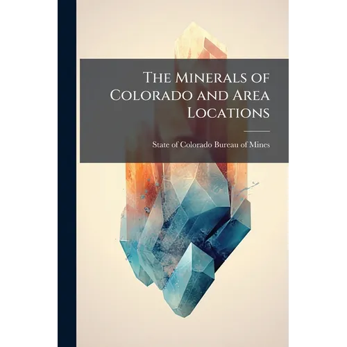 The Minerals of Colorado and Area Locations