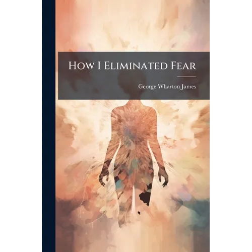 How I Eliminated Fear