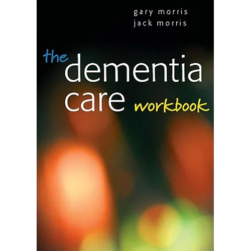 The Dementia Care Workbook