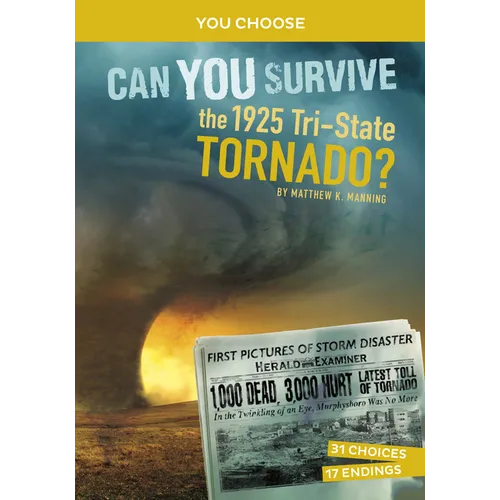Can You Survive the 1925 Tri-State Tornado?: An Interactive History Adventure