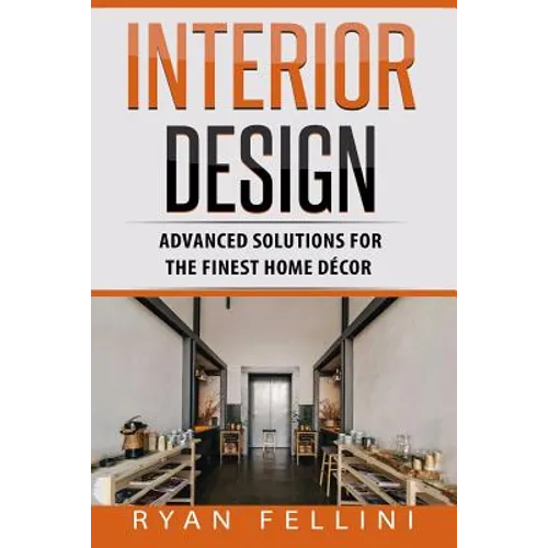 Interior Design: Advanced Solutions For The Finest Home Decor