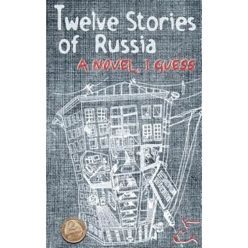Twelve Stories of Russia: A novel, I guess
