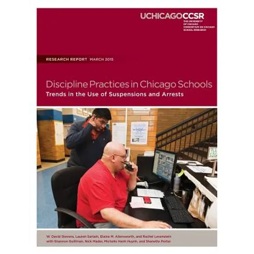 Discipline Practices in Chicago Schools: Trends in the Use of Suspensions and Arrests