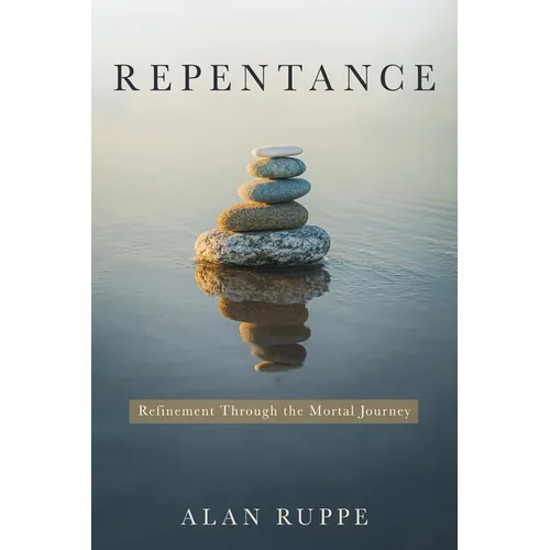 Repentance: Refinement Through the Mortal Journey