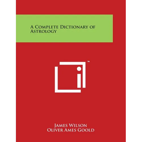 A Complete Dictionary of Astrology