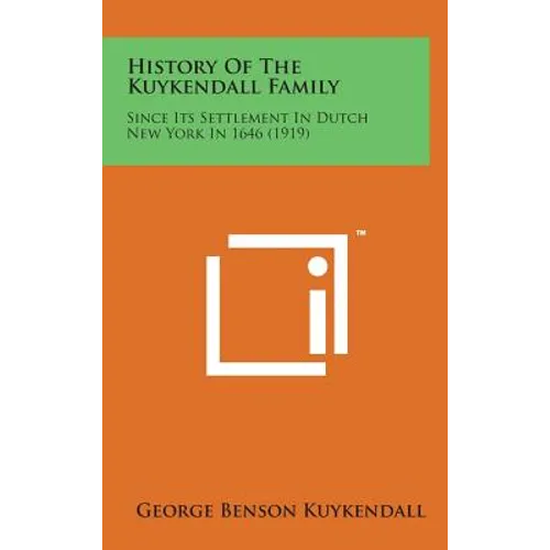 History of the Kuykendall Family: Since Its Settlement in Dutch New York in 1646 (1919)