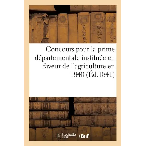 Concours pour la prime départementale instituée en faveur de l'agriculture en 1840,: par arrêté de M. le préfet de l'Aveyron