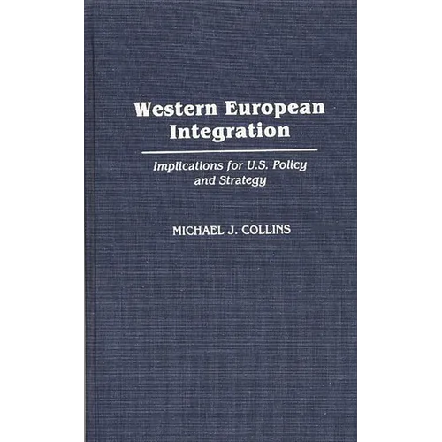 Western European Integration: Implications for U.S. Policy and Strategy