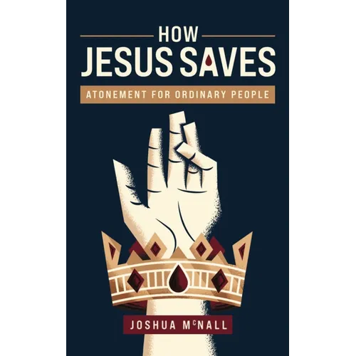 How Jesus Saves: Atonement for Ordinary People