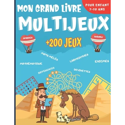 Mon Grand Livre Multi Jeux: Pour enfant de 7 à 10 ans - Plus de 200 jeux dans 14 thèmes différents - Enigmes, casse-têtes, mots mêlés, labyrinthes