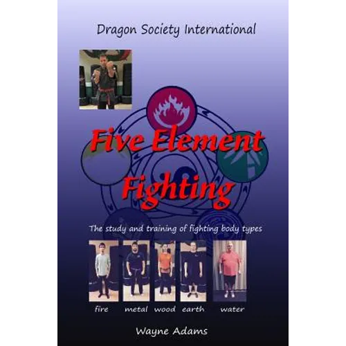 Five Element Fighting: The study and training of fighting body types