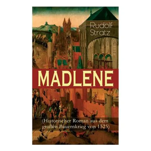 MADLENE (Historischer Roman aus dem großen Bauernkrieg von 1525)