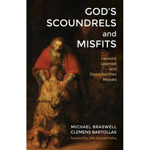 God's Scoundrels and Misfits: Lessons Learned and Opportunities Missed