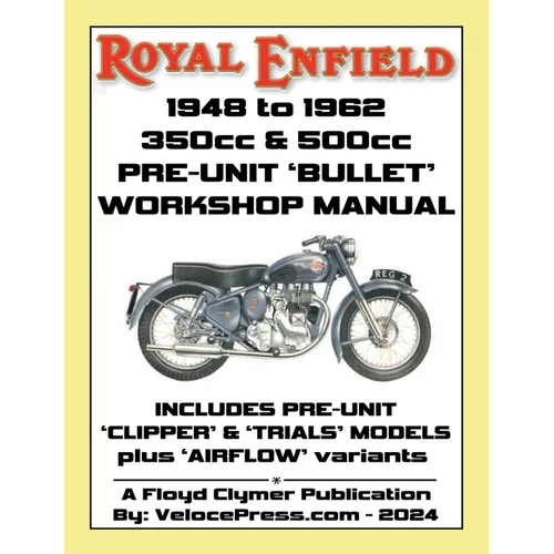 ROYAL ENFIELD 1948-1962 BULLET 350cc & 500cc PRE-UNIT WORKSHOP MANUAL INCLUDING CLIPPER -TRIALS & AIRFLOW VARIANTS (UK REDDITCH)