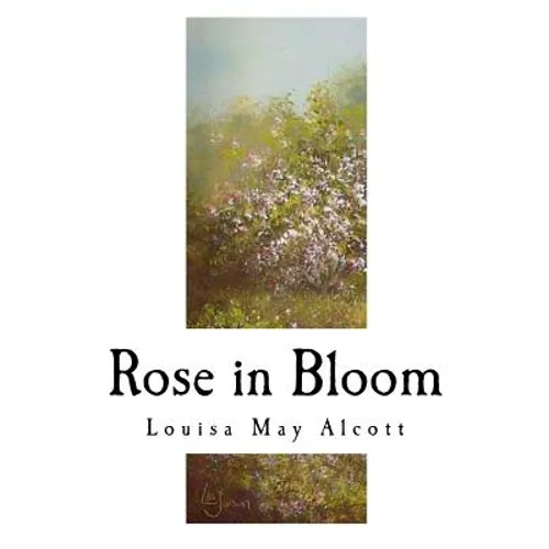 Rose in Bloom: A Sequel to ?eight Cousins?
