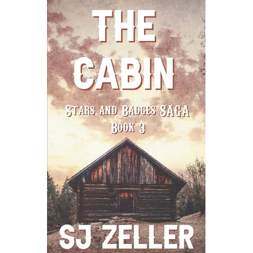 The Cabin: (Stars and Badges Saga - Book 3)