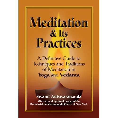Meditation & Its Practices: A Definitive Guide to Techniques and Traditions of Meditation in Yoga and Vedanta