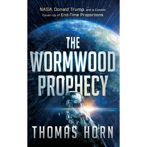 Wormwood Prophecy: NASA, Donald Trump, and a Cosmic Cover-Up of End-Time Proportions