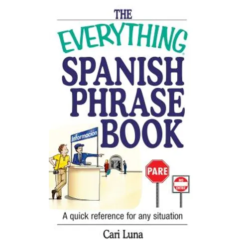 The Everything Spanish Phrase Book: A Quick Reference for Any Situation
