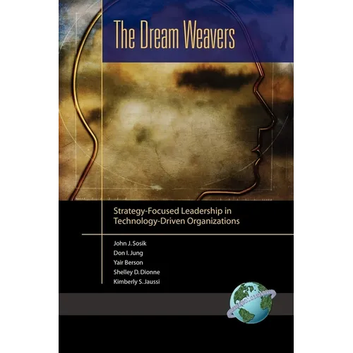 The Dream Weavers: Strategy-Focused Leadership in Technology-Driven Organizations