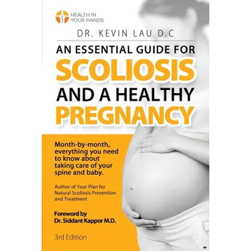 An Essential Guide for Scoliosis and a Healthy Pregnancy (3rd Edition): Month-by-month, everything you need to know about taking care of your spine an