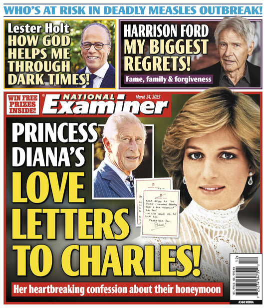 National Examiner - 03.24.25: Princess Diana's Heartfelt Love Letters To Charles, Alarming Measles Outbreak, Lester Holt’s Faith Journey During Dark Times, Harrison Ford’s Greatest Regrets & More!