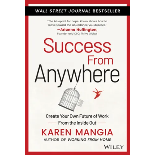 Success from Anywhere: Create Your Own Future of Work from the Inside Out