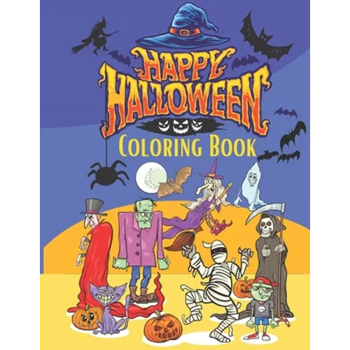Happy Halloween Coloring Book: A Funny, Horror, Scary, Zombie Anti Stress Coloring Activity Workbooks Specially Designed for Kids/Toddler, Preschoole
