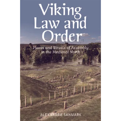 Viking Law and Order: Places and Rituals of Assembly in the Medieval North