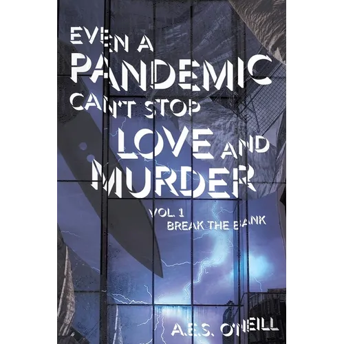 Even a Pandemic Can't Stop Love and Murder: Volume 1: Break the Bank