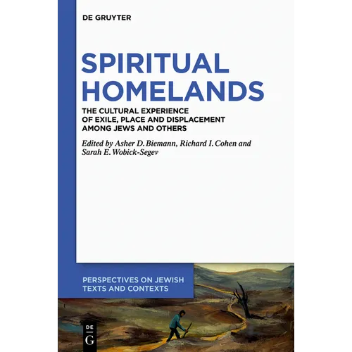 Spiritual Homelands: The Cultural Experience of Exile, Place and Displacement Among Jews and Others
