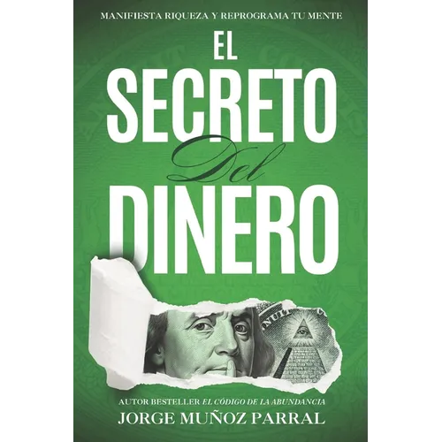 El Secreto del Dinero (Crecimiento Personal, Abundancia y Ley de Atracción): La Fórmula Inquebrantable para alcanzar la Riqueza y el Éxito