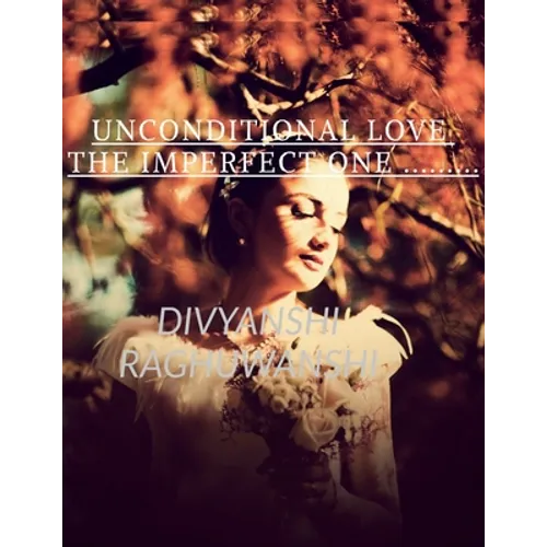 Unconditional love The imperfect one: Timelesslove